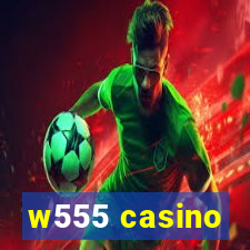 w555 casino